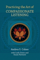 Practicing the Art of Compassionate Listening 098301860X Book Cover