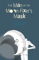 The Man in the Moon-fixer's Mask 0973214090 Book Cover
