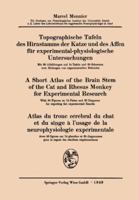 Topographische Tafeln Des Hirnstamms Der Katze Und Des Affen Fur Experimental-Physiologische Untersuchungen / A Short Atlas of the Brain Stem of the Cat and Rhesus Monkey for Experimental Research / A 3662405407 Book Cover