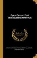 Opera Omnia. Post Immanuelem Bekkerum 0530180065 Book Cover