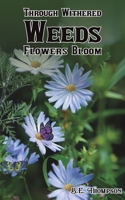 Through Withered Weeds Flowers Bloom 1398408875 Book Cover