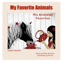 My Favorite Animals Mis Animales Favoritos: Dual Language Edition Spanish-English 1983026069 Book Cover