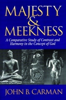 Majesty and Meekness: A Comparative Study of Contrast and Harmony in the Concept of God 0802806937 Book Cover