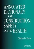Annotated Dictionary of Construction Safety and Health 1138431079 Book Cover