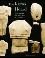 The Keros Hoard: Searching for the Lost Pieces of a Puzzle 0892368373 Book Cover