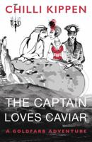 The Captain Loves Caviar: A Goldfarb Adventure 1784622699 Book Cover