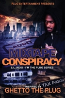 Mixtape Conspiracy: Lil Woo 'I'm The Plug' Series B091NR2FXC Book Cover