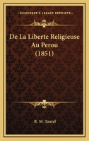 De La Liberte Religieuse Au Perou (1851) 1120435463 Book Cover