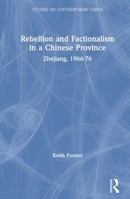 Rebellion and Factionalism in a Chinese Province: Zhejiang, 1966-1976 (Studies on Contemporary China) 0873325354 Book Cover