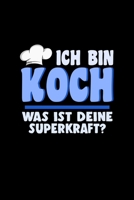 Ich bin Koch was ist deine Superkraft: A5 Jahresplaner Kalender Wochenplaner Organizer Terminkalender Koch, Superkraft, K�che, Chefkoch, kochen, Restaurant Planer - Geschenkidee f�r K�che, 105 Seiten  1676292276 Book Cover