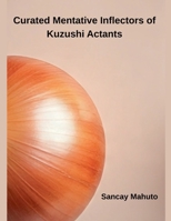 Curated Mentative Inflectors of Kuzushi Actants B0GVZK8WN3 Book Cover