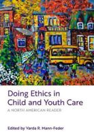 Doing Ethics in Child and Youth Care A North American Reader 1773382764 Book Cover
