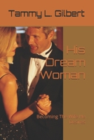 His Dream Woman: Becoming The Wife He Desires B0DQJ9K9QG Book Cover