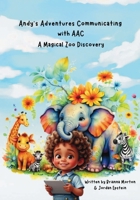 Andy's Adventures Communicating with AAC: A Magical Zoo Discovery B0F9PR9HZ6 Book Cover