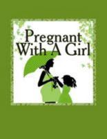 Pregnant With A Girl 1511556978 Book Cover