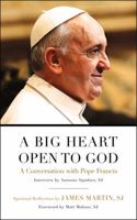 A Big Heart Open to God: A Conversation with Pope Francis 0062333771 Book Cover