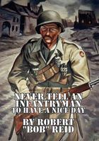 Never Tell an Infantryman to Have a Nice Day 1453555358 Book Cover