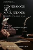 Confessions of a Mr B. Judous: Faculty of Art and Interpretation 1068572310 Book Cover