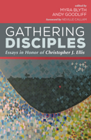 Gathering Disciples: Essays in Honor of Christopher J. Ellis 1498231578 Book Cover