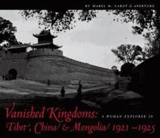 Vanished Kingdoms: A Woman Explorer in Tibet, China, and Mongolia 1921-1925 1931788081 Book Cover