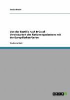 Von der Bastille nach Br�ssel - Vereinbarkeit des Nationengedankens mit der Europ�ischen Union 3638912434 Book Cover