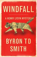 Windfall: A Henry Lysyk Mystery 1775322602 Book Cover