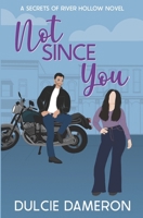 Not Since You: A Secrets of River Hollow Novel B09ZCPJST2 Book Cover