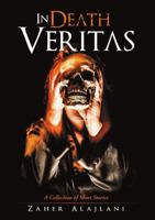 In Death Veritas: A Collection of Short Stories 1483419665 Book Cover