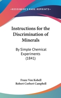 Instructions for the Discrimination of Minerals by Simple Chemical Experiments 1022133349 Book Cover