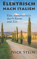 Elektrisch nach Italien: Eine Abenteuerreise durch Raum und Zeit B0BPGQ5S52 Book Cover