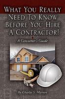 What You Really Need to Know Before You Hire a Contractor 1419603442 Book Cover