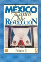 Mexico: Setenta y Cinco Anos de Revolucion, III. Politica, 2 9681630602 Book Cover