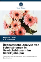 Ökonomische Analyse von Schnittblumen in Gewächshäusern im Bezirk Jabalpur: Produktion und Vermarktung von Schnittblumen im Gewächshaus 6204075012 Book Cover