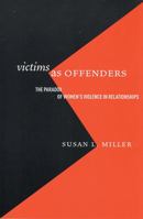 Victims as Offenders: The Paradox of Women's Violence in Relationships (Critical Issues in Crime and Society) 0813536715 Book Cover