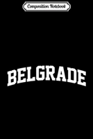 Composition Notebook: Belgrade Vintage Retro Sports Team College Gym Arch Journal/Notebook Blank Lined Ruled 6x9 100 Pages 1709885181 Book Cover
