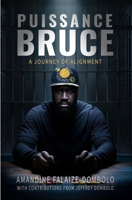 PUISSANCE BRUCE: A journey of alignment B0G4D36L2V Book Cover