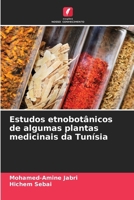 Estudos etnobotânicos de algumas plantas medicinais da Tunísia (Portuguese Edition) 6209927211 Book Cover