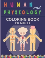 Human and Physiology Coloring Book: A Coloring Activity & Medical Book For Kids. Perfect Gift For Drawing and Learning Human Organs B08RBD23TD Book Cover