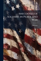 Anecdotes of Soldiers in Peace and War 1176189425 Book Cover