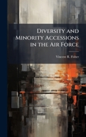 Diversity and Minority Accessions in the Air Force 1025132858 Book Cover