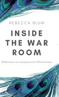 Inside The War Room: Reflections on interpersonal effectiveness 3749756600 Book Cover