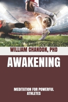 Awakening: Meditation For Powerful Athletes 1657487032 Book Cover