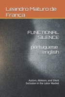 FUNCTIONAL SILENCE: Autism, Ableism, and Silent Exclusion in the Labor Market B0GJPK8N4W Book Cover