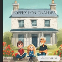 Poppies for Grandpa: A Grandpa’s Legacy Story: Teaching Kids About Kindness, Respect, and History B0FWKRBDCZ Book Cover