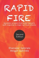 Rapid Fire: Apostolic prayers that evoke heaven's swift response to major spiritual attacks 1950579034 Book Cover