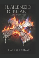 Il silenzio di Bliant: L'ultimo Custode (Trilogia del Sigillo d'Argento) (Italian Edition) B0GHJTVGJG Book Cover