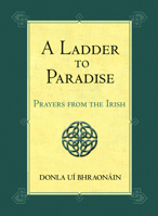 A Ladder to Paradise: Prayers from the Irish 0809106809 Book Cover