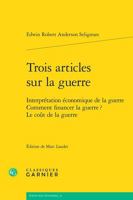 Trois Articles Sur La Guerre: Interpretation Economique de la Guerre Comment Financer La Guerre? Le Cout de la Guerre 2406145387 Book Cover