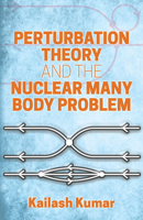 Perturbation theory and the nuclear many body problem 0486818950 Book Cover