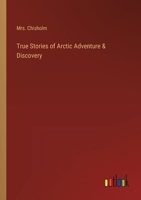 True Stories of Arctic Adventure & Discovery 3368848186 Book Cover